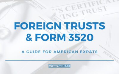 Foreign Trusts & IRS Form 3520 – A Guide for American Expats