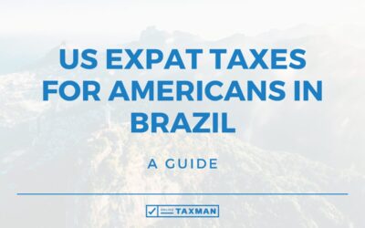 US Expat Taxes for Americans in Brazil – A Guide