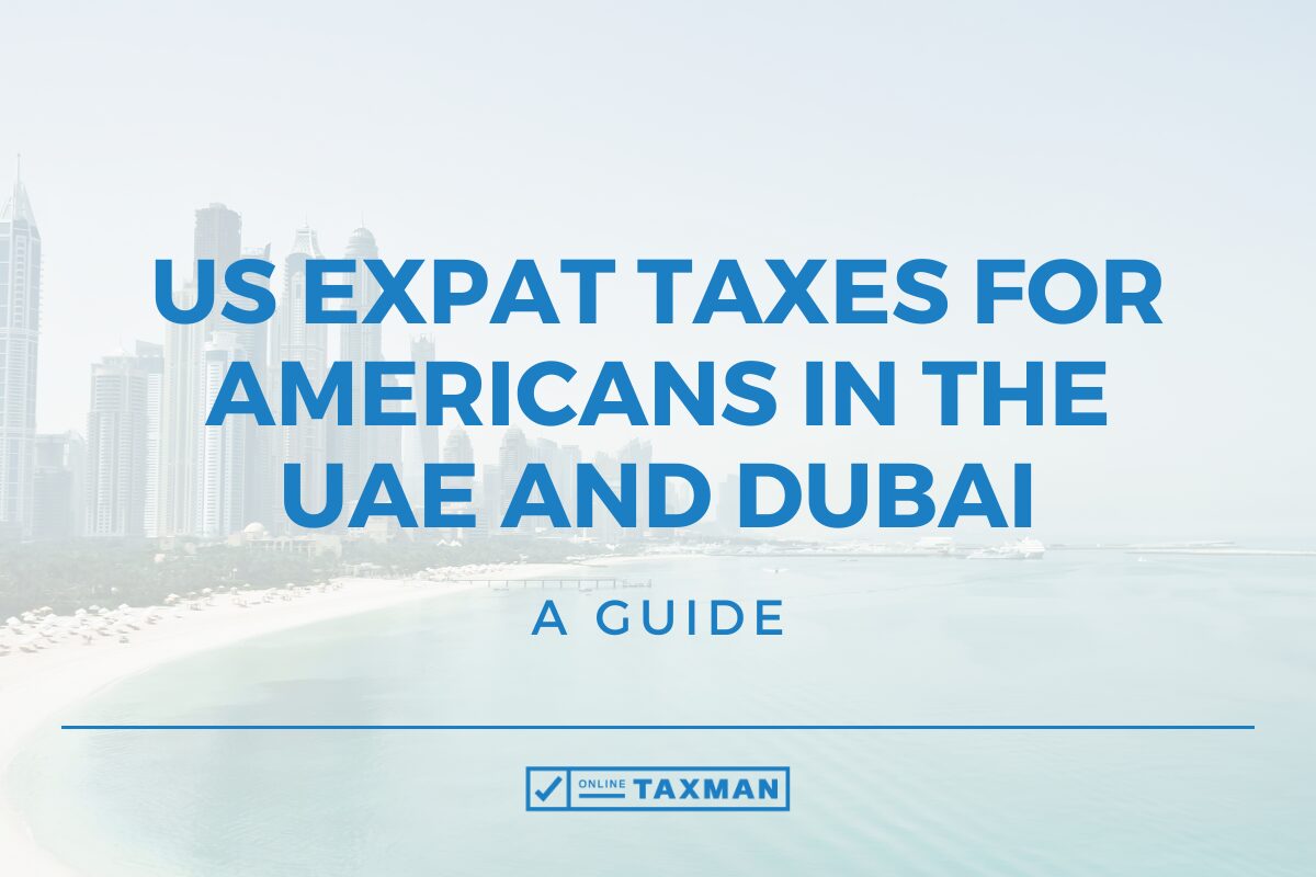 US Expat Taxes for Americans in the UAE and Dubai – A Guide (2) US Expat Taxes for Americans in the UAE and Dubai - A Guide